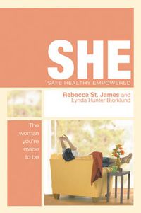 Cover image for She: Safe, Healthy, Empowered: The Woman You're Made to be