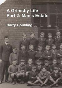 Cover image for A Grimsby Life - Part 2: Man's Estate