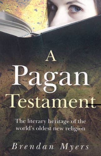 Cover image for Pagan Testament, A - The literary heritage of the world"s oldest new religion