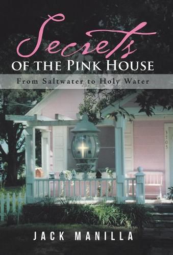 Cover image for Secrets of the Pink House: From Saltwater to Holy Water