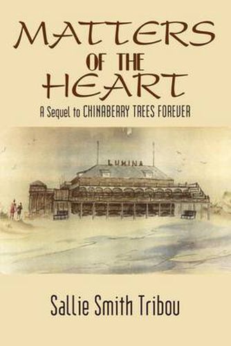 Cover image for Matters of the Heart: A Sequel to Chinaberry Trees Forever: A Sequel to Chinaberry Trees Forever