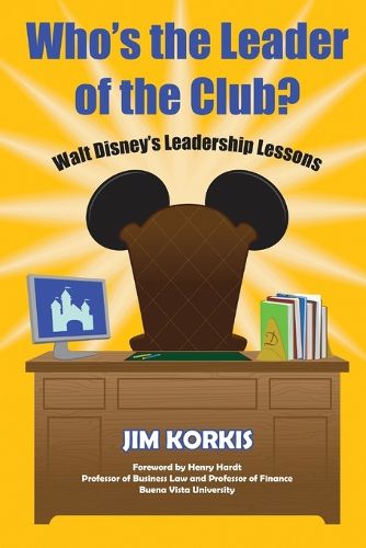 Cover image for Who's the Leader of the Club? Walt Disney's Leadership Lessons