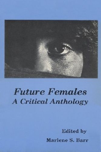 Cover image for Future Females: A Critical Anthology