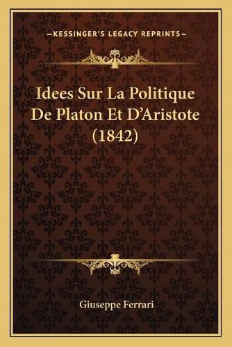 Idees Sur La Politique de Platon Et D'Aristote (1842)