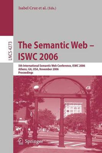 The Semantic Web - ISWC 2006: 5th International Semantic Web Conference, ISWC 2006, Athens, GA, USA, November 5-9, 2006, Proceedings