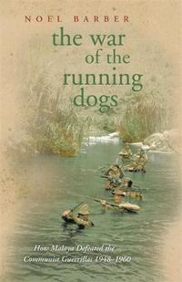 Cover image for The War of the Running Dogs: Malaya 1948-1960