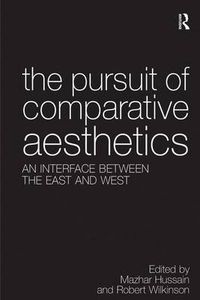 Cover image for The Pursuit of Comparative Aesthetics: An Interface Between the East and West