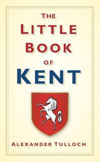 Cover image for The Little Book of Kent