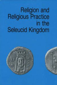 Cover image for Religion & Religious Practice in the Seleucid Kingdom