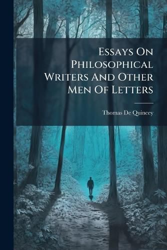 Cover image for Essays On Philosophical Writers And Other Men Of Letters