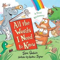 Cover image for All the Words I Need to Know: A First Dictionary
