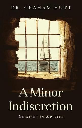 Cover image for A Minor Indescretion: Detained In Morocco