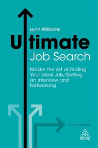 Cover image for Ultimate Job Search: Master the Art of Finding Your Ideal Job, Getting an Interview and Networking