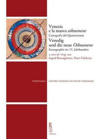 Cover image for Venezia E La Nuova Oikoumene Venedig Und Die Neue Oikoumene: Cartografia del Quattrocento Kartographie Im 15. Jahrhundert