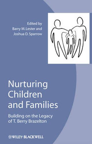 Nurturing Children and Families: Building on the Legacy of T.Berry Brazelton
