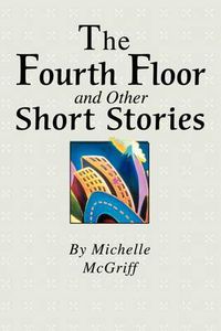 Cover image for The Fourth Floor and Other Short Stories