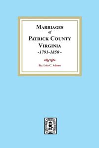 Cover image for Marriages of Patrick County, Virginia, 1791-1850