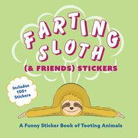 Cover image for Farting Sloth (& Friends) Stickers: A Funny Sticker Book of Tooting Animals