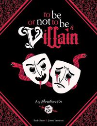 Cover image for To Be or Not to Be a Villain: Adventure for 5e & ZWEIHANDER RPG