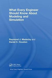 Cover image for What Every Engineer Should Know About Modeling and Simulation