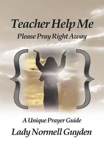 Cover image for Teacher Help Me: Please Pray Right Away