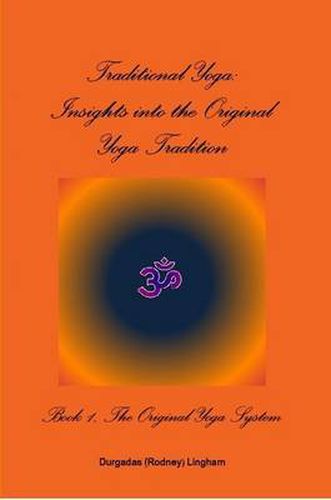 Cover image for Traditional Yoga: Insights into the Original Yoga Tradition, Book 1: The Original Yoga System