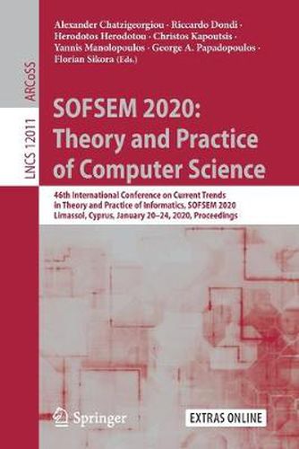 Cover image for SOFSEM 2020: Theory and Practice of Computer Science: 46th International Conference on Current Trends in Theory and Practice of Informatics, SOFSEM 2020, Limassol, Cyprus, January 20-24, 2020, Proceedings