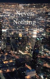 Cover image for Never Nothing: Blame the Tide