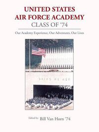 Cover image for United States Air Force Academy Class of '74