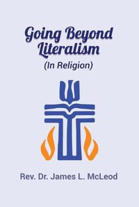 Cover image for Going Beyond Literalism: (In Religion)