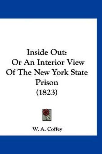 Cover image for Inside Out: Or an Interior View of the New York State Prison (1823)