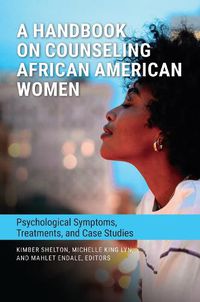 Cover image for A Handbook on Counseling African American Women: Psychological Symptoms, Treatments, and Case Studies