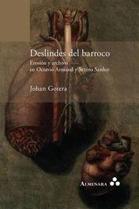 Cover image for Deslindes del barroco. Erosion y archivo en Octavio Armand y Severo Sarduy