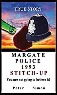 Cover image for Margate Police 1993 'Stitch-Up' ': You are not going to believe it!