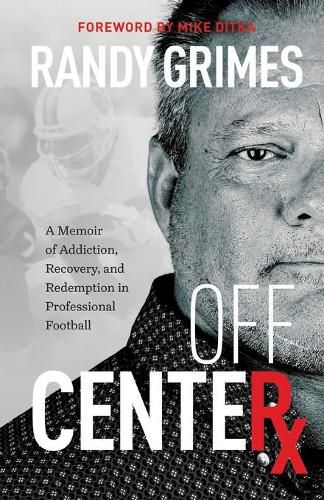 Cover image for Off Center: A Memoir of Addiction, Recovery, and Redemption in Professional Football