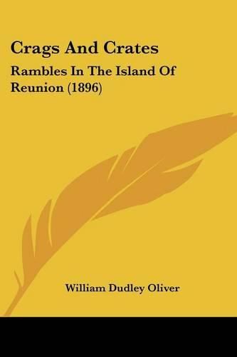 Cover image for Crags and Crates: Rambles in the Island of Reunion (1896)