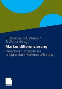 Cover image for Markendifferenzierung: Innovative Konzepte Zur Erfolgreichen Markenprofilierung