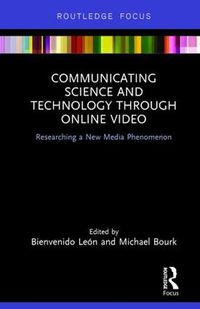 Cover image for Communicating Science and Technology Through Online Video: Researching a New Media Phenomenon