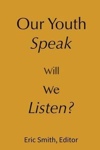 Cover image for Our Youth Speak, Will We Listen?