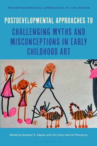 Cover image for Postdevelopmental Approaches to Challenging Myths and Misconceptions in Early Childhood Art