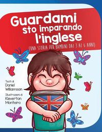 Cover image for Guardami sto imparando l'inglese: Una storia per bambini dai 3 ai 6 anni