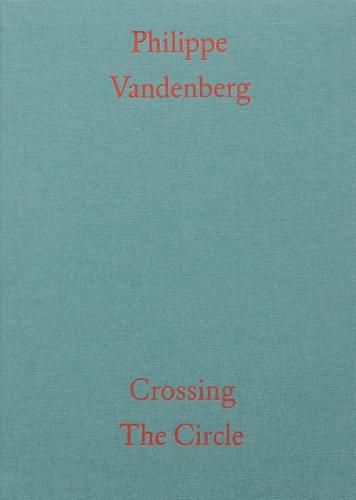 Philippe Vandenberg: Crossing the Circle