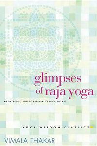 Cover image for Glimpses of Raja Yoga: An Introduction to Patanjali's Yoga Sutras