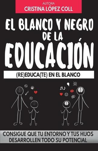 Cover image for El blanco y negro de la educacion: (re)Educa(te) En El Blanco