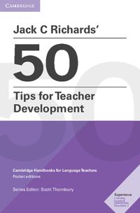 Cover image for Jack C Richards' 50 Tips for Teacher Development Pocket Editions: Cambridge Handbooks for Language Teachers