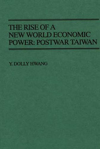 Cover image for The Rise of a New World Economic Power: Postwar Taiwan