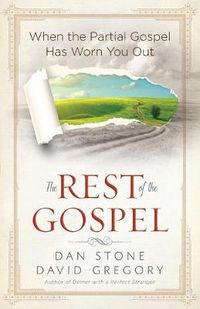 Cover image for The Rest of the Gospel: When the Partial Gospel Has Worn You Out