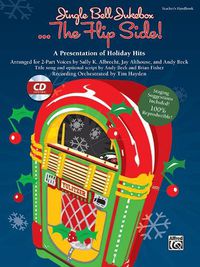 Cover image for Jingle Bell Jukebox . . . The Flip Side!: A Presentation of Holiday Hits Arranged for 2-Part Voices