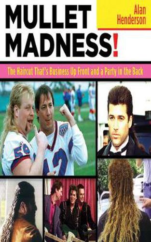 Cover image for Mullet Madness!: The Haircut That's Business Up Front and a Party in the Back