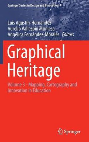 Cover image for Graphical Heritage: Volume 3 - Mapping, Cartography and Innovation in Education